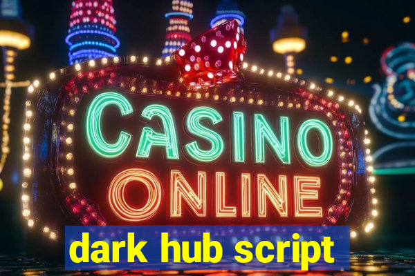 dark hub script